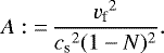 \begin{align*} A:{=}\,\frac{{v_{\textrm{f}}}^2}{{c_{\textrm{s}}}^2(1-N)^2}. \end{align*}