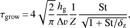 \begin{align*} {\tau_{\textrm{grow}}}\,{=}\,4\sqrt{\frac{2}{\pi}}\frac{{h_{\textrm{g}}}}{{\Delta v}}\frac{1}{{Z}}\frac{\textrm{St}}{\sqrt{1+\textrm{St}/{\delta_{\rm{z}}}}}, \end{align*}