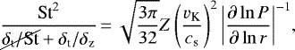 \begin{align*} \frac{\textrm{St}^2}{\cancel{{\delta_{\textrm{t}}}/\textrm{St}}+{\delta_{\textrm{t}}}/{\delta_{\rm{z}}}}\,{=}\,\sqrt{\frac{3\pi}{32}}{Z}\left(\frac{{v_{\textrm{K}}}}{{c_{\textrm{s}}}}\right)^2{\left\vert\frac{\partial\ln{P}}{\partial\ln{r}}\right\vert}^{-1}, \end{align*}