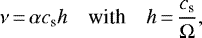 \begin{equation*} \nu\,{=}\,\alpha c_{\textrm{s}} h \quad \textrm{with} \quad h\,{=}\,\frac{c_{\textrm{s}}}{\Omega},\end{equation*}