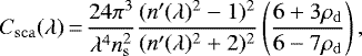 \begin{equation*} C_{\mathrm{sca}}(\lambda)\,{=}\,\frac{ 24 \pi^3 }{ \lambda^4 n_{\mathrm{s}}^2 } \frac{ (n'(\lambda)^2 - 1)^2 }{ (n'(\lambda)^2 + 2)^2 } \left(\frac{ 6 + 3 \rho_{\mathrm{d}} }{ 6 - 7 \rho_{\mathrm{d}} } \right), \end{equation*}