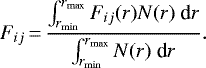\begin{equation*}F_{ij}\,{=}\,\frac{ \int_{r_{\mathrm{min}}}^{r_{\mathrm{max}}} F_{ij}(r) N(r)\ \textrm{d} r }{ \int_{r_{\mathrm{min}}}^{r_{\mathrm{max}}} N(r)\ \textrm{d} r }. \end{equation*}