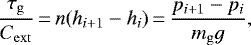 \begin{equation*}\frac{\tau_{\mathrm{g}}}{C_{\mathrm{ext}}}\,{=}\,n(h_{i+1} - h_i)\,{=}\,\frac{p_{i+1} - p_i}{m_{\mathrm{g}} g}, \end{equation*}
