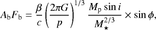\begin{equation*} A_{\mathrm{b}}F_{\mathrm{b}} = \frac{\beta}{c} \left(\frac{2\pi G}{p}\right)^{1/3} \frac{M_{\textrm{p}} \sin i}{M_{\star}^{2/3}} \times \sin\phi, \end{equation*}
