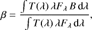 \begin{equation*} \beta = \frac{\int T(\lambda)\,\lambda F_{\lambda} \,B\, {\textrm{d} }\lambda}{\int T(\lambda)\,\lambda F_{\lambda}\,{\textrm{d} }\lambda}, \end{equation*}