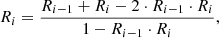 $$ \begin{aligned} R_{i} = \frac{R_{i-1}+R_{i} - 2\cdot R_{i-1} \cdot R_i}{1-R_{i-1} \cdot R_{i}}, \end{aligned} $$