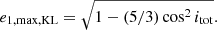 $$ \begin{aligned} e_{\rm 1, max, KL} = \sqrt{1 - (5/3) \cos ^2{i_{\rm tot}}} . \end{aligned} $$