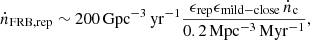 $$ \begin{aligned} \dot{n}_{\rm FRB,rep} \sim 200\,\mathrm{Gpc^{-3}\,yr^{-1}} \frac{\epsilon _{\rm rep}\epsilon _{\rm mild-close}\,\dot{n}_{\rm c}}{0.2\,\mathrm{Mpc^{-3}\,Myr^{-1}}}, \end{aligned} $$