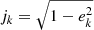 $ j_k = \sqrt{1 - e_k^2} $