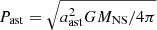 $ P_{\mathrm{ast}} = \sqrt{a_{\mathrm{ast}}^2 GM_{\mathrm{NS}}/4\pi} $