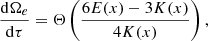 $$ \begin{aligned}&\frac{\mathrm{d}\Omega _e}{\mathrm{d}\tau } = \Theta \left(\frac{6 E(x) - 3 K(x)}{4 K(x)}\right) , \end{aligned} $$
