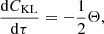 $$ \begin{aligned} \frac{\mathrm{d}C_{\rm KL}}{\mathrm{d}\tau } = - \frac{1}{2} \Theta , \end{aligned} $$