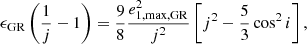 $$ \begin{aligned} \epsilon _{\rm GR} \left(\frac{1}{j} - 1\right) = \frac{9}{8} \frac{e_{\rm 1, max, GR}^2}{j^2}\left[j^2 - \frac{5}{3}\cos ^2{i}\right], \end{aligned} $$