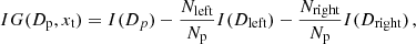 $$ \begin{aligned} IG(D_{\rm p},x_{\rm t})=I(D_p)-\frac{N_{\rm left}}{N_{\rm p}}I(D_{\rm left})-\frac{N_{\rm right}}{N_{\rm p}}I(D_{\rm right}) \,, \end{aligned} $$