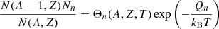 $$ \begin{aligned} \frac{N(A-1,Z)N_n}{N(A,Z)}=\Theta _n(A,Z,T) \exp \left(-\frac{Q_n}{k_\mathrm{B} T}\right) \end{aligned} $$