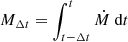 $ M_{\Delta t}=\int_{t-\Delta t}^t \dot{M}{\text{ d}}t $