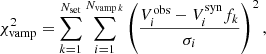 $$ \begin{aligned} \chi ^2_{\rm vamp} = \sum _{k=1}^{N_{\rm set}} \sum _{i=1}^{N_{\mathrm{vamp}\,k}} \left(\frac{V_i^\mathrm{obs}-V_i^\mathrm{syn} f_k}{\sigma _i}\right)^2, \end{aligned} $$