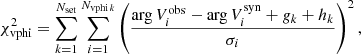 $$ \begin{aligned} \chi ^2_{\rm vphi} = \sum _{k=1}^{N_{\rm set}} \sum _{i=1}^{N_{\mathrm{vphi}\,k}} \left(\frac{\arg V_i^\mathrm{obs}-\arg V_i^\mathrm{syn} + g_k + h_k}{\sigma _i}\right)^2, \end{aligned} $$