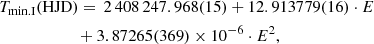 $$ \begin{aligned}&T_{\rm min.I}(\mathrm{HJD}) = \,2\,408\,247.968(15) + 12.913779(16) \cdot E \nonumber \\&\qquad \qquad \qquad + 3.87265(369)\times 10^{-6} \cdot E^2, \end{aligned} $$