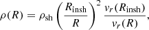 $$ \begin{aligned} \rho (R) = \rho _{\rm sh} \left(\frac{R_{\rm insh}}{R}\right)^2 \frac{v_r(R_{\rm insh})}{v_r(R)}, \end{aligned} $$