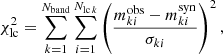 $$ \begin{aligned} \chi ^2_{\rm lc} = \sum _{k=1}^{N_{\rm band}} \sum _{i=1}^{N_{\mathrm{lc}\,k}} \left(\frac{m_{ki}^\mathrm{obs}-m_{ki}^\mathrm{syn}}{\sigma _{ki}}\right)^2, \end{aligned} $$