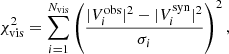 $$ \begin{aligned} \chi ^2_{\rm vis} = \sum _{i=1}^{N_{\rm vis}} \left(\frac{|V_i^\mathrm{obs}|^2-|V_i^\mathrm{syn}|^2}{\sigma _i}\right)^2, \end{aligned} $$