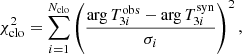 $$ \begin{aligned} \chi ^2_{\rm clo} = \sum _{i=1}^{N_{\rm clo}} \left(\frac{\arg T_{3i}^\mathrm{obs}-\arg T_{3i}^\mathrm{syn}}{\sigma _i}\right)^2, \end{aligned} $$