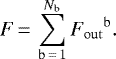 \begin{align*} {F}\,{=}\,\sum_{{\mathrm{b}}\,{=}\,1}^{N_{\mathrm{b}}} {{F}_{\mathrm{out}}}^{{\mathrm{b}}}. \end{align*}