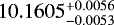 $10.1605 _{-0.0053} ^{+0.0056} $