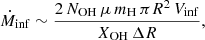 $$ \begin{aligned} \dot{M}_{\mathrm{inf} }\sim \frac{2\,N_{\mathrm{OH} }\,\mu \,m_{\mathrm{H} } \,\pi R^2 \,V_{\mathrm{inf} }}{X_{\mathrm{OH} }\,\Delta R}, \end{aligned} $$