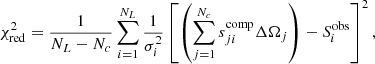 $$ \begin{aligned} \chi _{\mathrm{red} }^2=\frac{1}{N_L-N_c} \sum _{i=1}^{N_L} \frac{1}{\sigma _i^2} \left[ \left(\sum _{j=1}^{N_c} s_{ji}^{\mathrm{comp} }\Delta \Omega _j\right)- S_{i}^{\mathrm{obs} }\right]^2, \end{aligned} $$