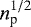 Mathematical equation: $n_{\textrm{p}}^{1/2}$