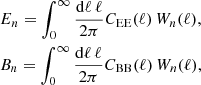 $$ \begin{aligned}&E_n = \int _0^{\infty } \frac{\mathrm{d}\ell \,\ell }{2\pi }C_{\mathrm{EE} }(\ell )\,W_n(\ell ),\\&B_n = \int _0^{\infty } \frac{\mathrm{d}\ell \,\ell }{2\pi }C_{\mathrm{BB} }(\ell )\,W_n(\ell ),\nonumber \end{aligned} $$