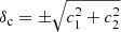 $ \delta_{\mathrm{c}}=\pm\sqrt{c_1^2+c_2^2} $