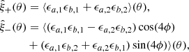 $$ \begin{aligned}&\hat{\xi }_+(\theta ) =\langle \epsilon _{a,1}\epsilon _{b,1}+\epsilon _{a,2}\epsilon _{b,2} \rangle (\theta ), \\&\hat{\xi }_-(\theta ) =\langle (\epsilon _{a,1} \epsilon _{b,1}-\epsilon _{a,2} \epsilon _{b,2})\cos (4\phi )\nonumber \\&\qquad \ \ \ +(\epsilon _{a,1} \epsilon _{b,2} + \epsilon _{a,2} \epsilon _{b,1}) \sin (4\phi )\rangle (\theta ),\nonumber \end{aligned} $$
