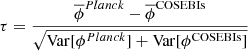 $$ \begin{aligned} \tau = \frac{\overline{\phi }^{Planck}-\overline{\phi }^\mathrm{COSEBIs}}{\sqrt{\mathrm{Var}[\phi ^{Planck}]+\mathrm{Var}[\phi ^\mathrm{COSEBIs}]}}\; \end{aligned} $$