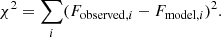 $$ \begin{aligned} \chi ^2 = \sum _{i} (F_{\mathrm{observed} , i} - F_{\mathrm{model} , i})^2 . \end{aligned} $$