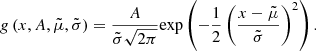 $$ \begin{aligned} g\left(x,A,\tilde{\mu },\tilde{\sigma }\right) = \frac{A}{\tilde{\sigma } \sqrt{2\pi }} \mathrm{exp} \left(-\frac{1}{2}\left(\frac{x-\tilde{\mu }}{\tilde{\sigma }} \right)^2\right). \end{aligned} $$