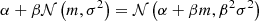 $$ \begin{aligned} \alpha + \beta \mathcal{N} \left(m,\sigma ^2\right) = \mathcal{N} \left(\alpha +\beta m, \beta ^2 \sigma ^2\right) \end{aligned} $$