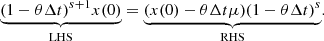 $$ \begin{aligned} \underbrace{(1-\theta \Delta t)^{s+1} x(0)}_{\mathrm{LHS} } = \underbrace{(x(0) -\theta \Delta t \mu )(1-\theta \Delta t)^{s}}_{\mathrm{RHS} }. \end{aligned} $$