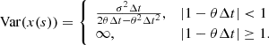 $$ \begin{aligned} \mathrm{Var}(x(s))={\left\{ \begin{array}{ll} \frac{\sigma ^{2} \Delta t}{2 \theta \Delta t-\theta ^{2} \Delta t^{2}},&|1-\theta \Delta t| < 1 \\ \infty ,&|1-\theta \Delta t| \ge 1. \\ \end{array}\right.} \end{aligned} $$