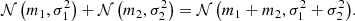 $$ \begin{aligned} \mathcal{N} \left(m_1,\sigma _1 ^2\right)+\mathcal{N} \left(m_2,\sigma _2 ^2 \right) = \mathcal{N} \left(m_1 + m_2,\sigma _1 ^2 + \sigma _2 ^2\right)\!. \end{aligned} $$