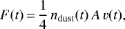 \begin{equation*}F(t)\,{=}\,\frac{1}{4}\,n_{\mathrm{dust}}(t)\,A\,v(t), \end{equation*}