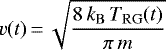 \begin{equation*}v(t)\,{=}\,\sqrt{\frac{8\,k_{\mathrm{B}}\,T_{\mathrm{RG}}(t)}{\pi\,m}} \end{equation*}
