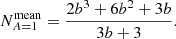 $$ \begin{aligned} N^\mathrm{mean}_{A=1} = \frac{2b^3+6b^2+3b}{3b+3}. \end{aligned} $$