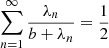 $$ \begin{aligned}&\sum _{n=1}^\infty \frac{\lambda _n}{b+\lambda _n} = \frac{1}{2}\end{aligned} $$