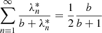 $$ \begin{aligned}&\sum _{n=1}^\infty \frac{\lambda _n^*}{b+\lambda _n^*} =\frac{1}{2}\frac{b}{b+1} \end{aligned} $$