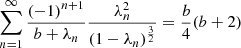 $$ \begin{aligned}&&\sum _{n=1}^\infty \frac{\left( -1\right)^{n+1}}{b+\lambda _n} \frac{\lambda _n^2}{\left(1-\lambda _n\right)^{\frac{3}{2}}} = \frac{b}{4}(b+2) \end{aligned} $$