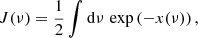 $$ \begin{aligned} J(\nu )=\frac{1}{2} \int \mathrm{d}\nu \, \exp \left( -x(\nu )\right), \end{aligned} $$