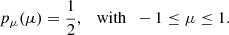 $$ \begin{aligned} p_\mu (\mu ) = \frac{1}{2}, \quad \mathrm{with}\ \ -1\le \mu \le 1. \end{aligned} $$